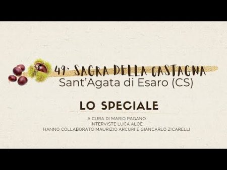 49^ Sagra della Castagna di Sant’Agata di Esaro – LO SPECIALE