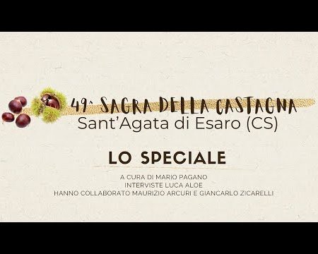 49^ Sagra della Castagna di Sant’Agata di Esaro – LO SPECIALE