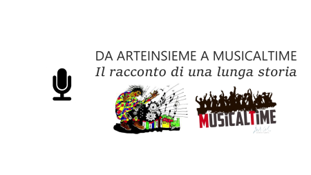 Da Arteinsieme a MusicalTime. Il racconto di una lunga storia