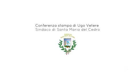 Conferenza stampa di Ugo Vetere – Sindaco di Santa Maria del Cedro